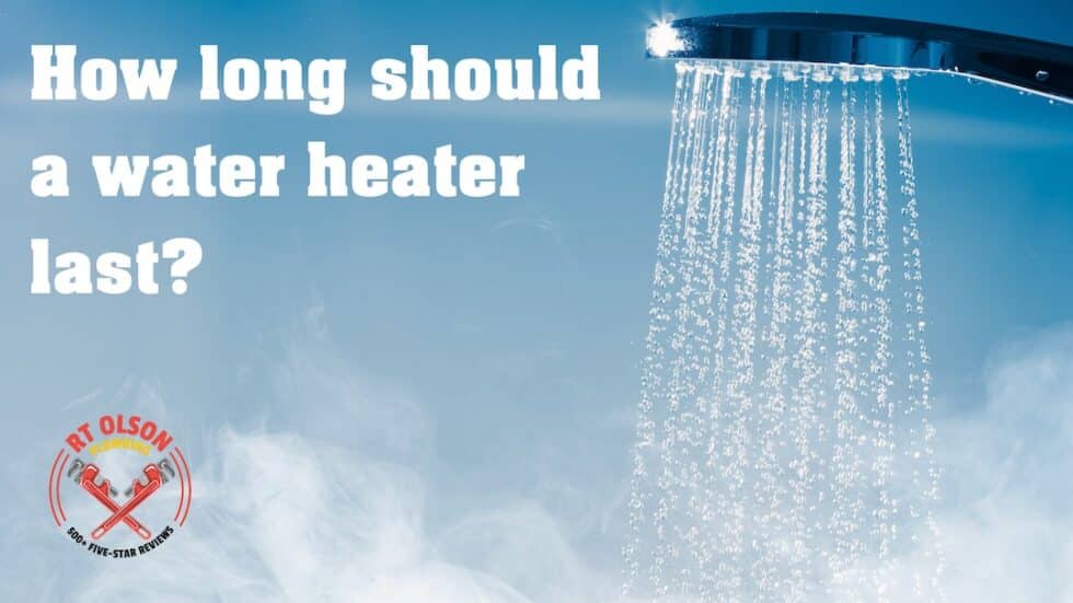 How long should a water heater last? RT Olson Plumbing Corona